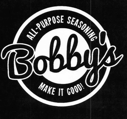 ALL-PURPOSE SEASONING BOBBY'S MAKE IT GOOD trademark