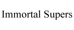 IMMORTAL SUPERS trademark