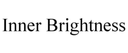 INNER BRIGHTNESS trademark