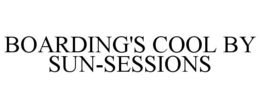 BOARDING'S COOL BY SUN-SESSIONS trademark
