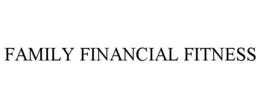 FAMILY FINANCIAL FITNESS trademark