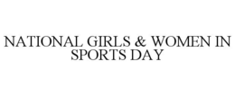 NATIONAL GIRLS & WOMEN IN SPORTS DAY trademark