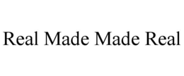 REAL MADE MADE REAL trademark