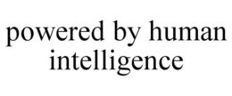 POWERED BY HUMAN INTELLIGENCE trademark