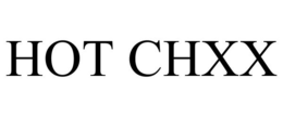 HOT CHXX trademark