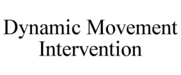 DYNAMIC MOVEMENT INTERVENTION trademark