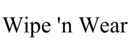 WIPE 'N WEAR trademark