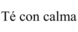 TÉ CON CALMA trademark