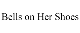 BELLS ON HER SHOES trademark