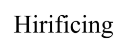 HIRIFICING trademark