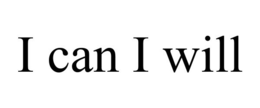 I CAN I WILL trademark