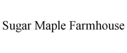 SUGAR MAPLE FARMHOUSE trademark