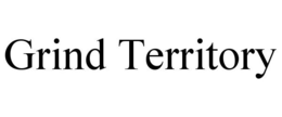 GRIND TERRITORY trademark