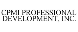 CPMI PROFESSIONAL DEVELOPMENT, INC. trademark