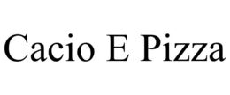 CACIO E PIZZA trademark
