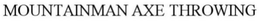 MOUNTAINMAN AXE THROWING trademark