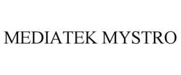 MEDIATEK MYSTRO trademark