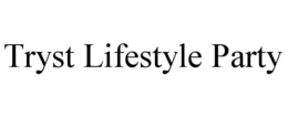 TRYST LIFESTYLE PARTY trademark