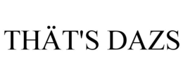 THÄT'S DAZS trademark