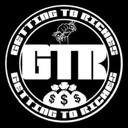 GETTING TO RICHES GTR GETTING TO RICHES trademark