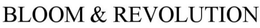 BLOOM & REVOLUTION trademark