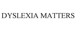 DYSLEXIA MATTERS trademark