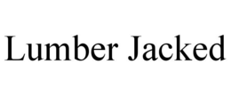 LUMBER JACKED trademark