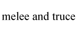 MELEE AND TRUCE trademark