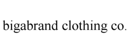 BIGABRAND CLOTHING CO. trademark