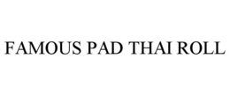 FAMOUS PAD THAI ROLL trademark