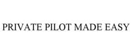 PRIVATE PILOT MADE EASY trademark