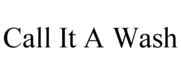 CALL IT A WASH trademark