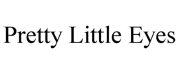 PRETTY LITTLE EYES trademark