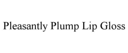 PLEASANTLY PLUMP LIP GLOSS trademark
