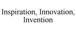 INSPIRATION, INNOVATION, INVENTION trademark