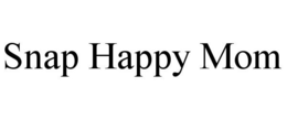 SNAP HAPPY MOM trademark