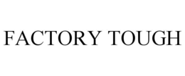 FACTORY TOUGH trademark