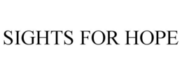 SIGHTS FOR HOPE trademark