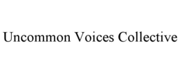 UNCOMMON VOICES COLLECTIVE trademark