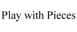 PLAY WITH PIECES trademark