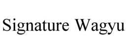 SIGNATURE WAGYU trademark