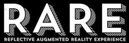 RARE REFLECTIVE AUGMENTED REALITY EXPERIENCE trademark