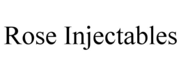 ROSE INJECTABLES trademark