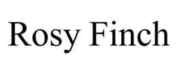 ROSY FINCH trademark