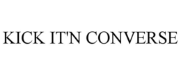 KICK IT'N CONVERSE trademark