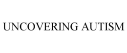 UNCOVERING AUTISM trademark