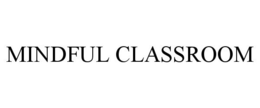 MINDFUL CLASSROOM trademark