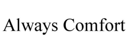 ALWAYS COMFORT trademark