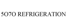 5O7O REFRIGERATION trademark