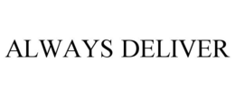 ALWAYS DELIVER trademark